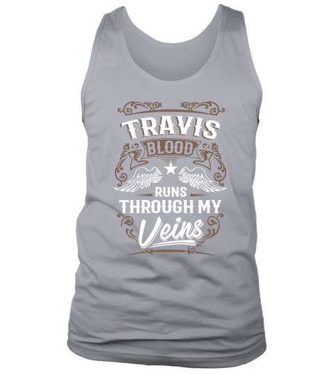 TRAVIS Blood Runs Through My Veins Legend name gifts T Shirt Tank Top Unisex