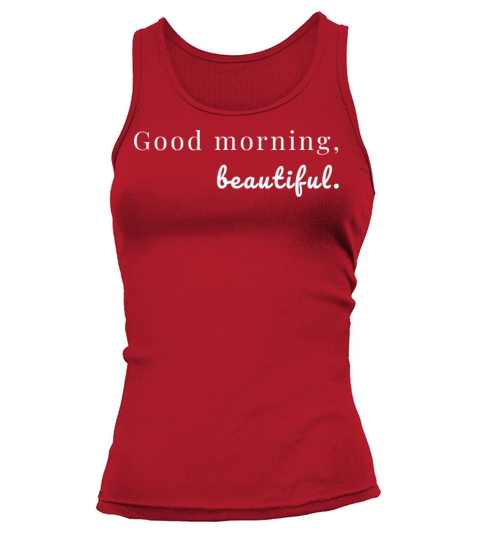 Good Morning Beautiful Motivation Goals Positivity Women's Tank Top