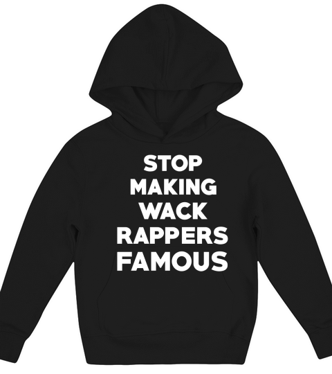 Stop making wack rappers famous Kids Hoodie
