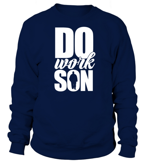 Do Work Son Men's Sweatshirt
