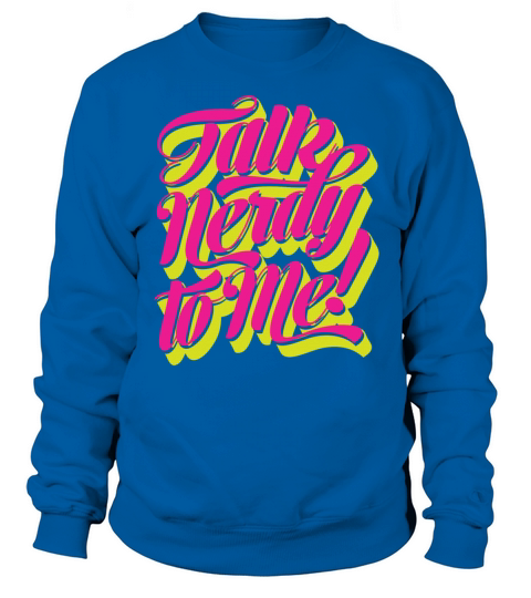 Talk Nerdy To Me - script style Women's Sweatshirt