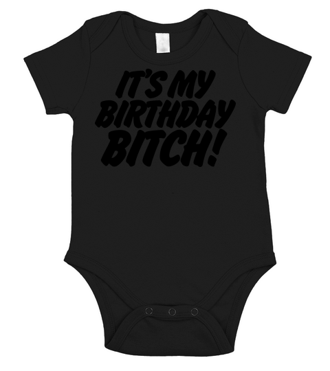 Its My Birthday Bitch Short Sleeve Baby One-Piece