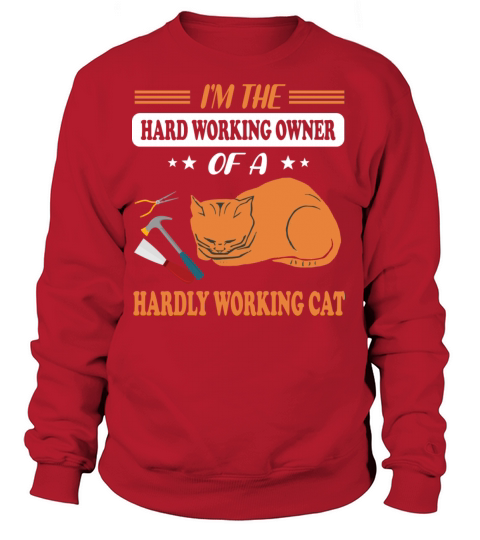 Im The Hard Working Owner Of A Hardly Working Cat Women's Sweatshirt
