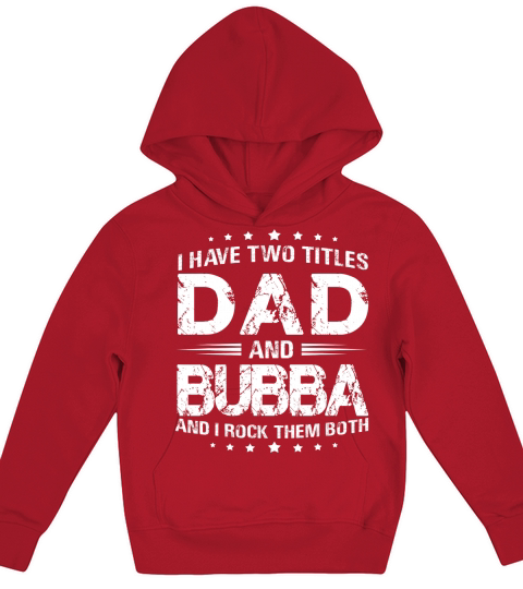 I Have Two Titles Dad And Bubba Tshirt Fathers Day Gift Kids Hoodie