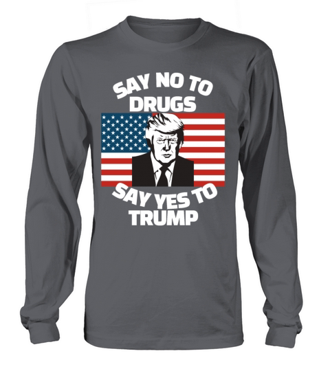 Say No To Drugs Say Yes To Trump American Flags Women's Long Sleeve