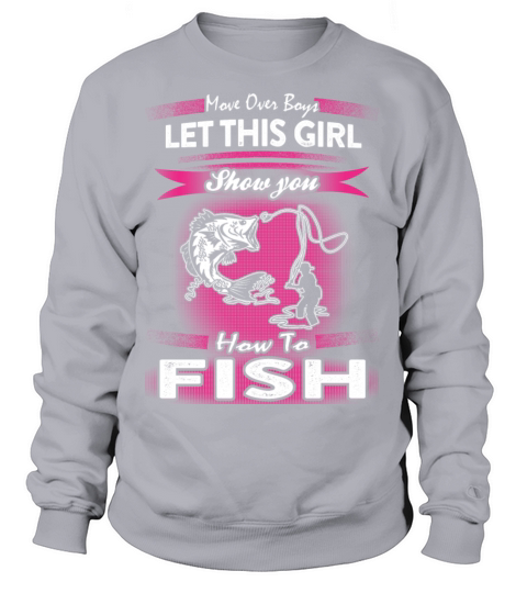 Fishing - Let this girl show you how to fish tee Women's Sweatshirt