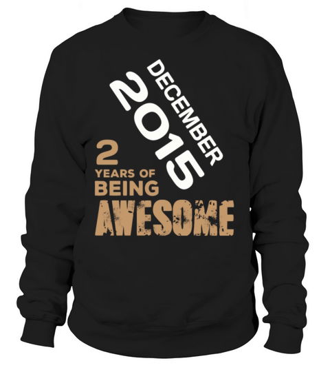 December 2015 2 Years Of Being Awesome Women's Sweatshirt