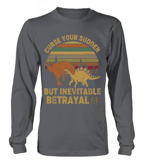 Curse your sudden but inevitable betrayal Long sleeved Unisex