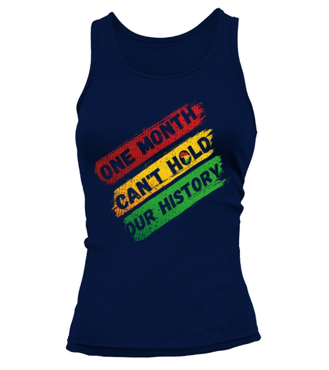 One Month Cant Hold Our History Black History Women's Tank Top