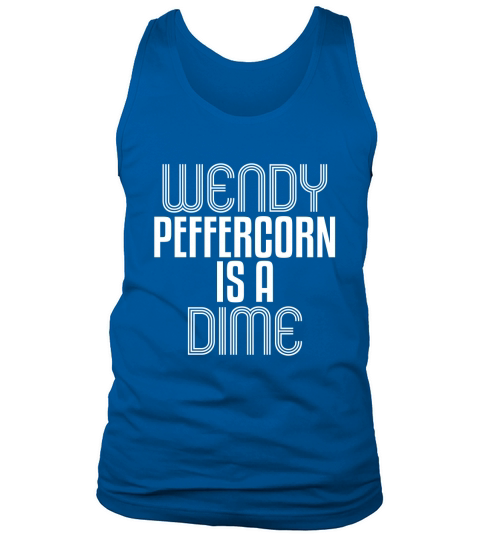 Wendy Peffercorn is a Dime Tank Top Unisex