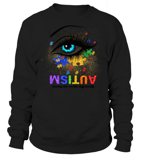 Autism Awareness Shirt Autism Seeing The World Dif Sweatshirt Unisex