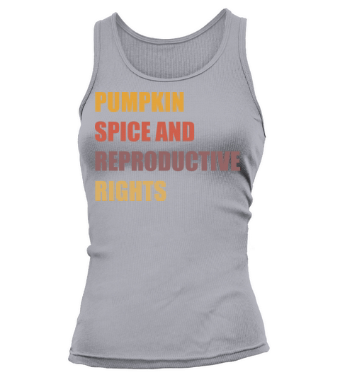 Pumpkin Spice and Reproductive Rights Pro Choice Women's Tank Top