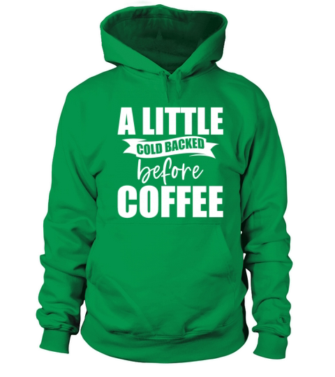 A Little Cold Backed Before Coffee 4 Women's Hoodie