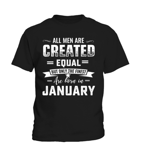 Born in January capricorn birthday all men are cre Kids T-Shirt