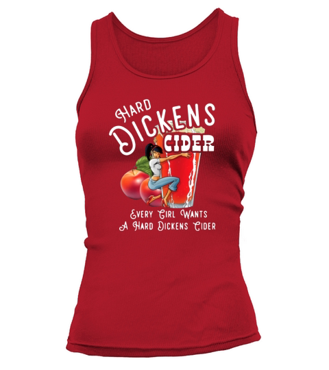 Hard dickens cider every girl wants a hard dickens cider Tank top Woman