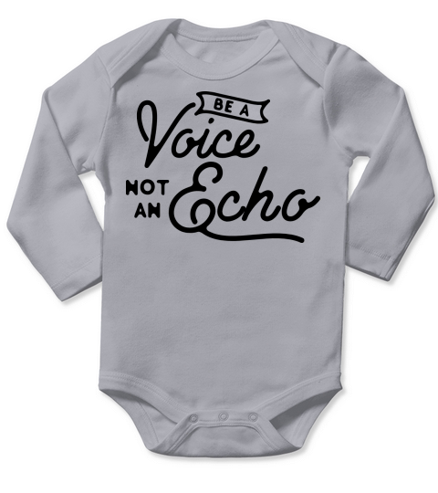 Be a voice not an echo Long Sleeve Baby One-Piece