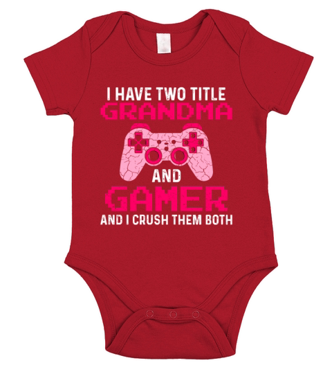 I have two Title Grandma and Gamer crush them Short Sleeve Baby One-Piece