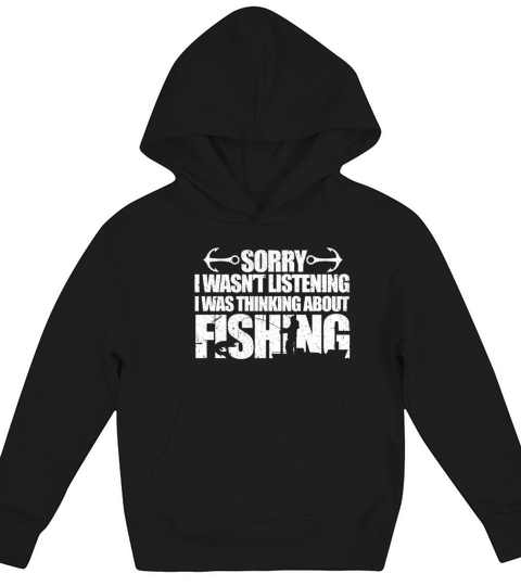 Sorry I Wasnt Listening I Was Thinking About Fish Kids Hoodie