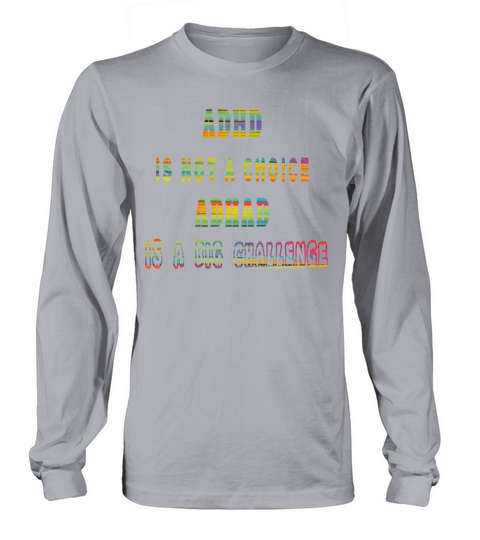 ADHD is not a Choice ADHD is a Big Challenge Women's Long Sleeve