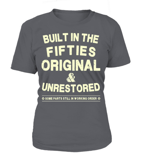 Built In The Fifties - Original - Unrestored Women's T-Shirt