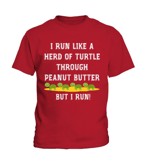 I Run Like a Herd of Turtle Through Peanut Butter Kids T-Shirt