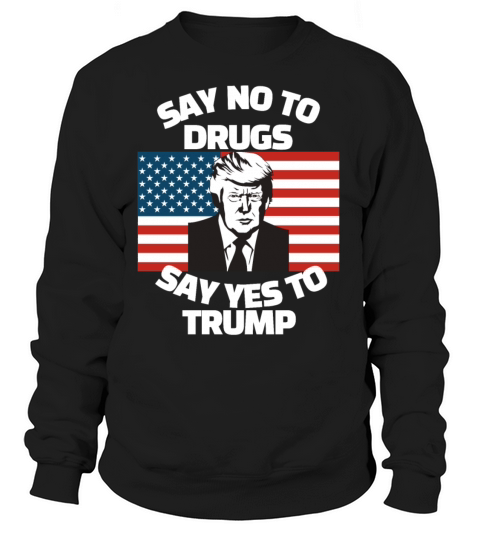 Say No To Drugs Say Yes To Trump American Flags Women's Sweatshirt