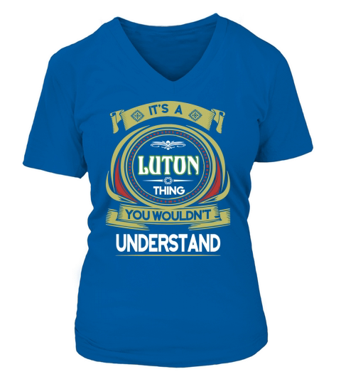 LUTON . its a LUTON you wouldnt understand V-neck T-Shirt Woman