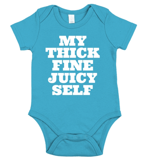 My Thick Fine Juicy Self Short Sleeve Baby One-Piece