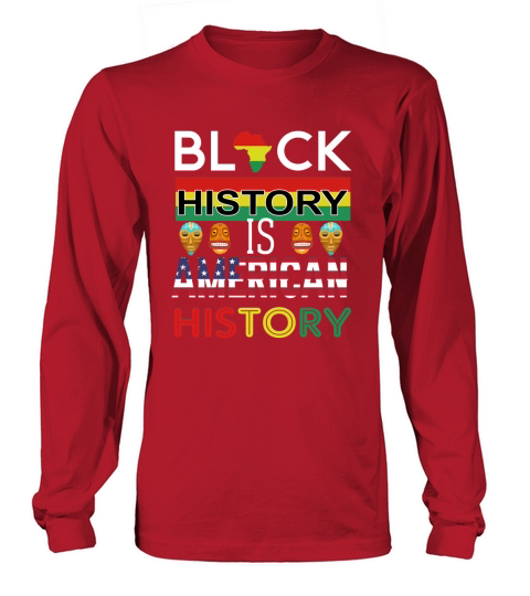 Black History Is American History Month Gift Face Long sleeved Unisex