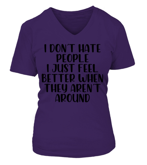 I dont hate people feel better they arrent around V-neck T-Shirt Woman