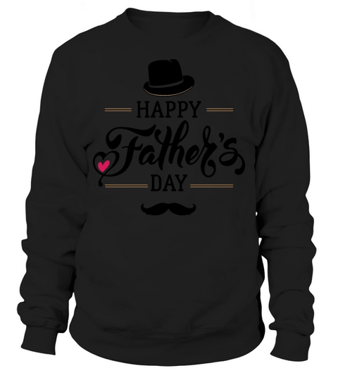 happy fathers day t shirt Men's Sweatshirt