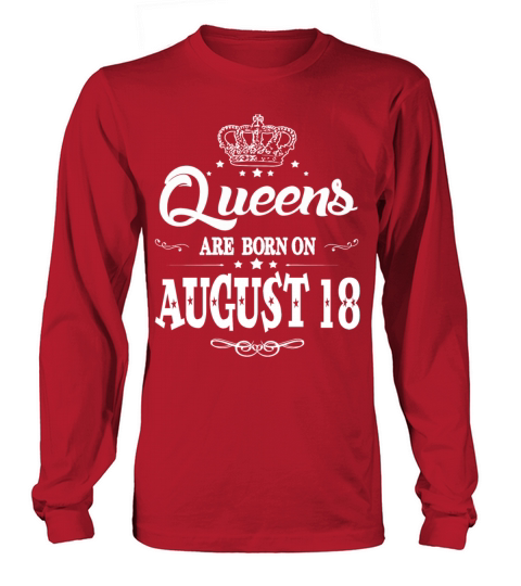 Queens are born on August 18 Men's Long Sleeve