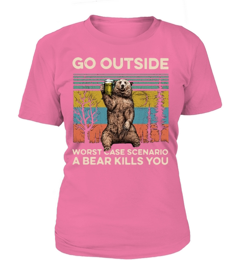 Bear go outside worst case scenario a bear kills you vintage shirt T-Shirt Woman