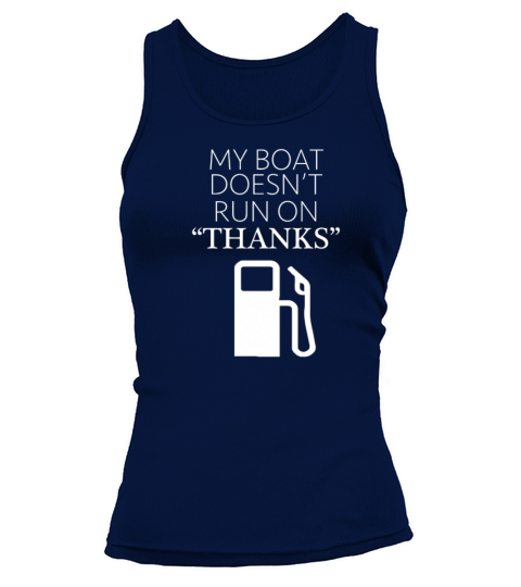 My Boat Doesn t Run on funny tshirt Women's Tank Top
