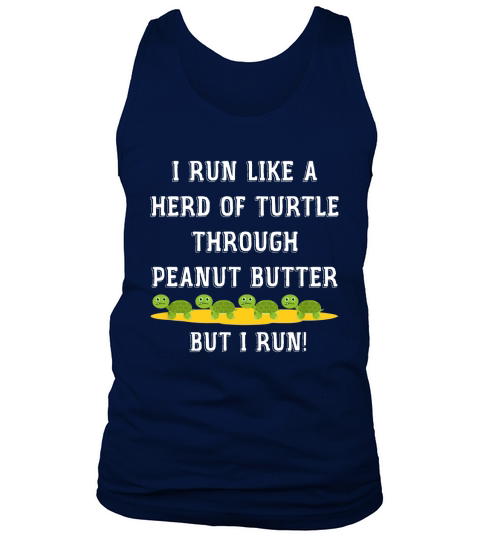 I Run Like a Herd of Turtle Through Peanut Butter Tank Top Unisex