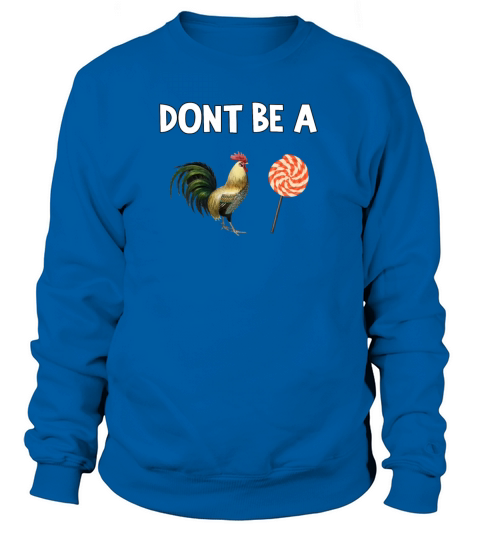 Dont Be A Cock Sucker Women's Sweatshirt