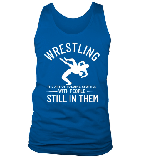Wrestling The Art Of Folding Clothes With People S Tank Top Unisex