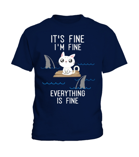 its fine i am fine everything is fine Kids T-Shirt