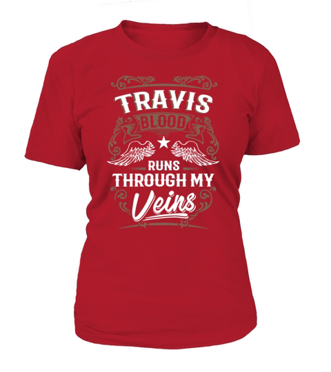 TRAVIS Blood Runs Through My Veins Legend name gifts T Shirt T-Shirt Woman