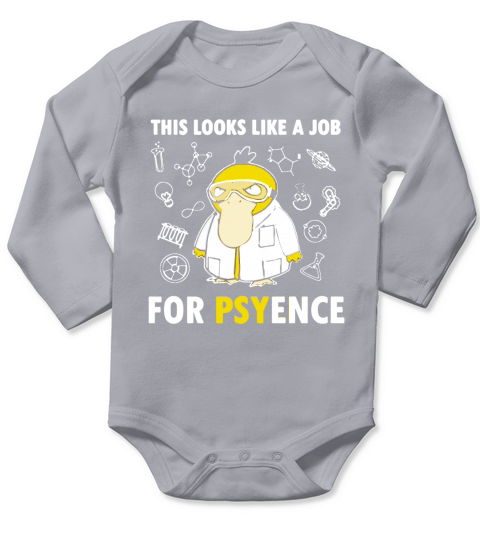 PSYDUCK THIS LOOKS LIKE A JOB FOR PSYENCE - MUG Long Sleeve Baby One-Piece