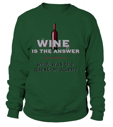 Wine is the Answer Women's Sweatshirt
