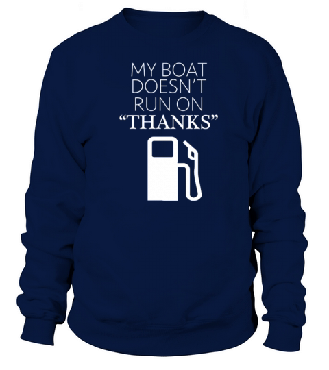 My Boat Doesn t Run on funny tshirt Women's Sweatshirt