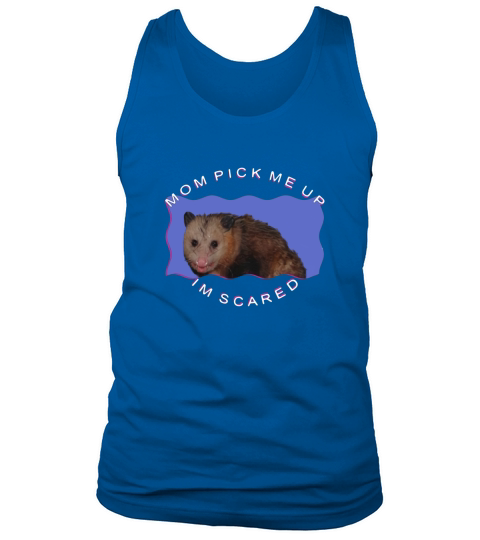 Ferret mouse mom pick me up im scared shirt Tank Top Unisex