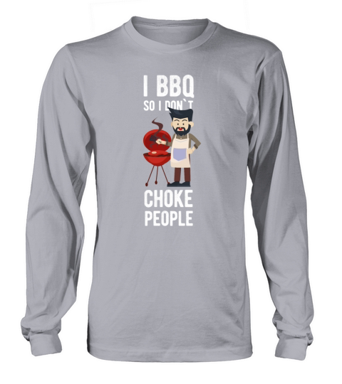 I BBQ so I dont choke people Women's Long Sleeve