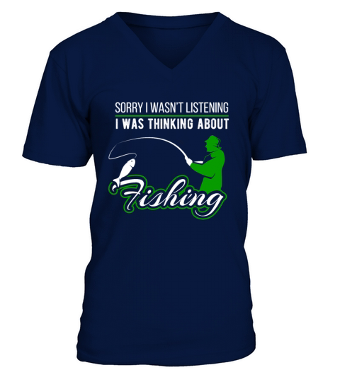 Sorry I Wasnt Listening Loves Fishing Men's V-Neck T-shirt