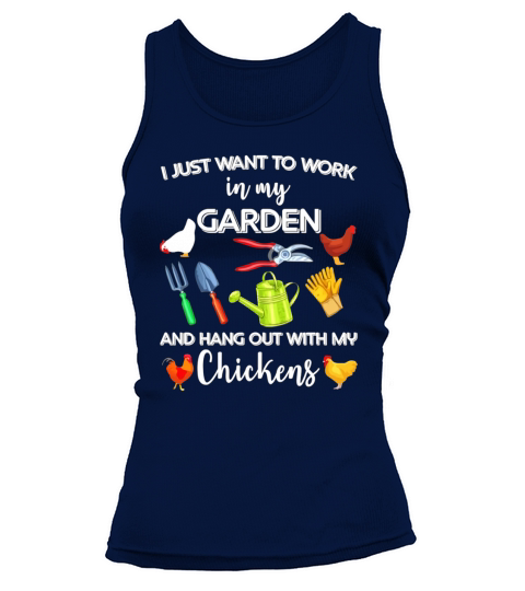 I just want to work in my garden and hang out with my Chickens Tank top Woman