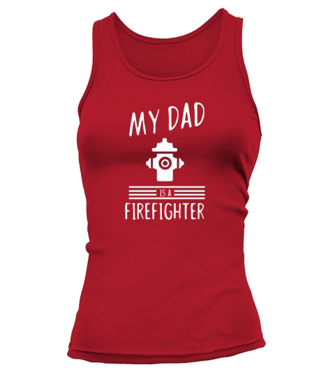 My dad is a firefighter - fire department Women's Tank Top