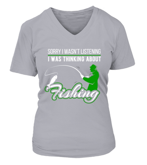 Sorry I Wasnt Listening Loves Fishing Women's V-Neck T-shirt