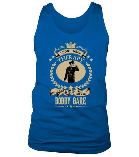 I just need to listen to BOBBY BARE Tank Top Unisex