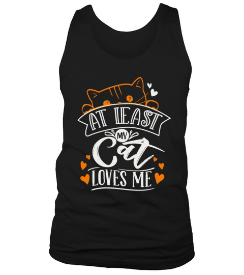 At Least My Cat Loves Me Men's Tank Top